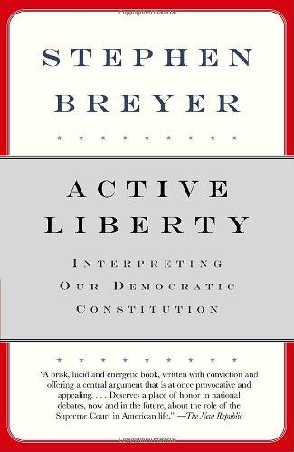 Active Liberty: Interpreting Our Democratic Constitution