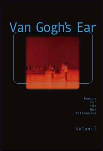 Van Gogh's Ear: Poetry for the New Millennium: Autumn 2002: Volume 1 -- Poetry for the New Millennium