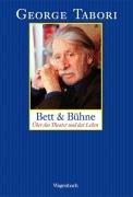 Bett und Bühne: Über das Theater und das Leben. Essays, Artikel, Polemiken