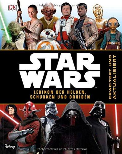 Star Wars(TM) Lexikon der Helden, Schurken und Droiden: Erweitert und aktualisiert