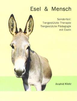 Esel und Mensch: Sonderteil: Tiergestützte Therapie und Tiergestützte Pädagogik mit Eseln