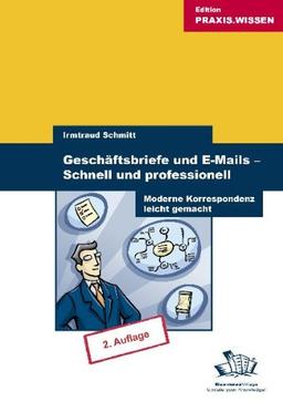 Geschäftsbriefe und E-Mails - Schnell und professionell: Moderne Korrespondenz leicht gemacht