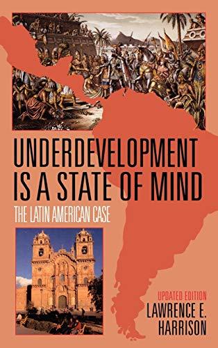 Underdevelopment Is a State of Mind: The Latin American Case, Updated Edition