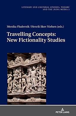 Travelling Concepts: New Fictionality Studies (Literary and Cultural Studies, Theory and the (New) Media, Band 3)