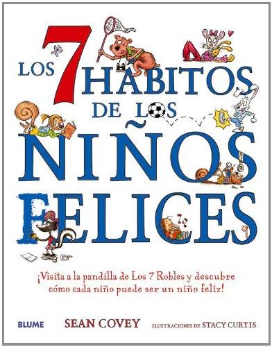 Los 7 Habitos de Los Ninos Felices: Visita a la Pandilla de Los 7 Robles y Descubre Como Cada Nino Puede Ser Un Nino Feliz!