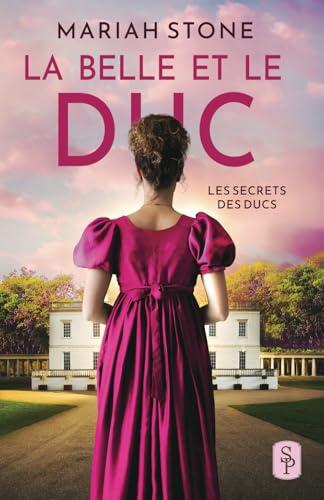 La Belle et le Duc: Une romance historique avec un mariage de convenance (Les Secrets des ducs, Band 1)