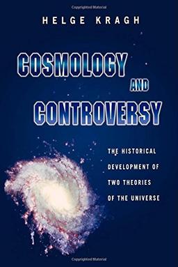 Cosmology and Controversy: The Historical Development of Two Theories of the Universe