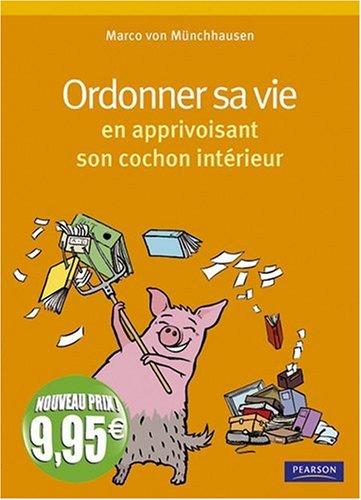 Organiser sa vie en apprivoisant son cochon intérieur