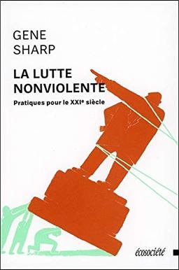 La lutte nonviolente: Pratiques pour le XXIe siècle