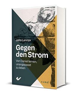 Gegen den Strom: Von Daniel lernen, unangepasst zu leben