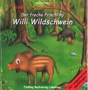 Der freche Frischling Willi Wildschwein: Komm, ich zeig dir meine Welt