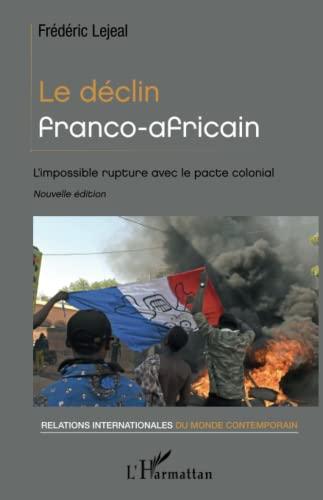 Le déclin franco-africain : l'impossible rupture avec le pacte colonial