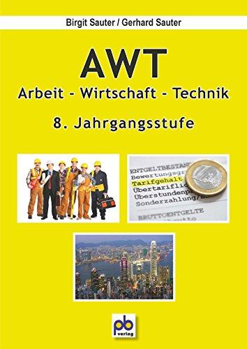 AWT 8. Jahrgangsstufe: Arbeit-Wirtschaft-Technik