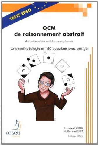 QCM de raisonnement abstrait des concours des institutions européennes : une  méthodologie et 180 questions avec corrigé