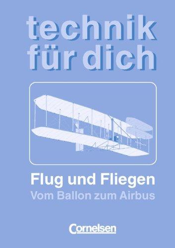 Technik für dich: Flug und Fliegen: Vom Ballon zum Airbus