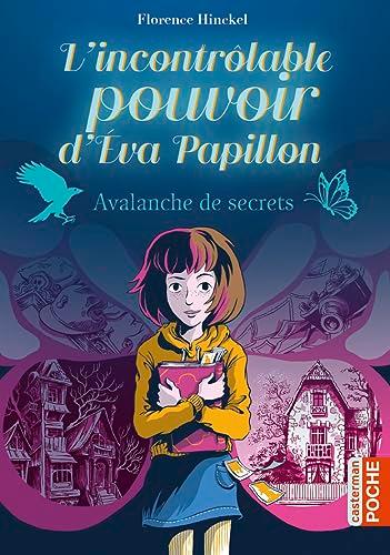 L'incroyable pouvoir d'Eva Papillon. Vol. 1. Avalanche de secrets