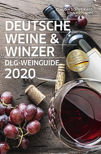 Deutsche Weine und Winzer: DLG-Weinguide 2019. Weinführer Deutschland. Winzer, Weine, Weingüter im Portät. Inkl. Rezepte und Einkaufstipps.