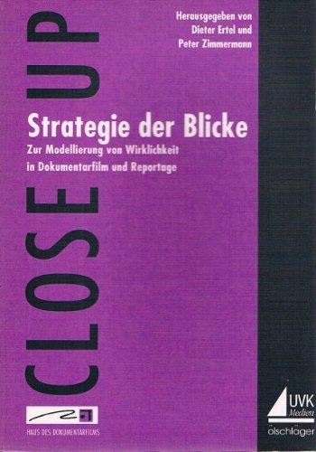 Strategie der Blicke. Zur Modellierung von Wirklichkeit in Dokumentarfilm und Reportage