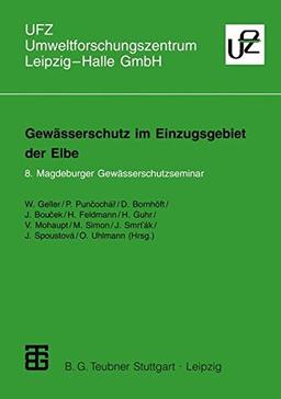 Gewässerschutz im Einzugsgebiet der Elbe: 8. Magdeburger Gewässerschutzseminar (Umweltforschungszentrum LeipzigHalle GmbH) (German Edition)