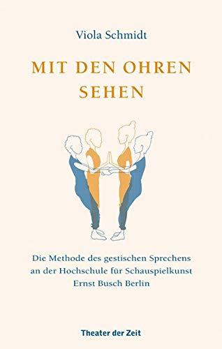 Mit den Ohren sehen: Die Methode des gestischen Sprechens an der Hochschule für Schauspielkunst Ernst Busch