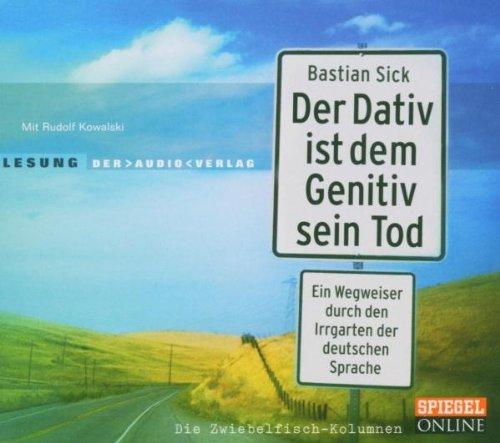 Der Dativ ist dem Genitiv sein Tod. Folge 2 : Neues aus dem Irrgarten der deutschen Sprache. 2 Audio-CDs.