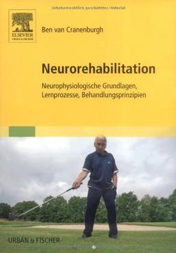 Neurorehabilitation: Neurophysiologische Grundlagen, Lernprozesse, Behandlungsprinzipien