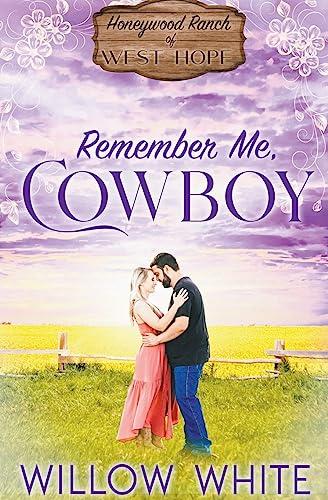 Remember Me, Cowboy (Honeywood Ranch Romance)