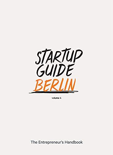 Startup Guide Berlin Vol. 4 - The Entrepreneur's Handbook (Startup Guides)  EN - 17 x 24 cm, 248 Pages