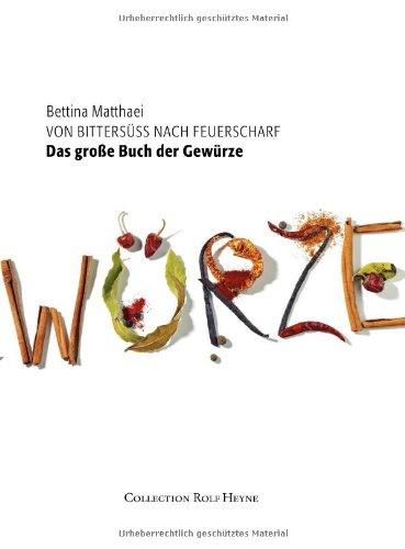 Das große Buch der Gewürze. Von Bittersüß nach Feuerscharf - mit 600 Rezepten: Der Reiseführer durch die Welt der Gewürze