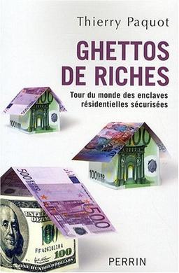 Ghettos de riches : tour du monde des enclaves résidentielles sécurisées