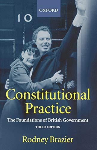 Constitutional Practice: The Foundations of British Government