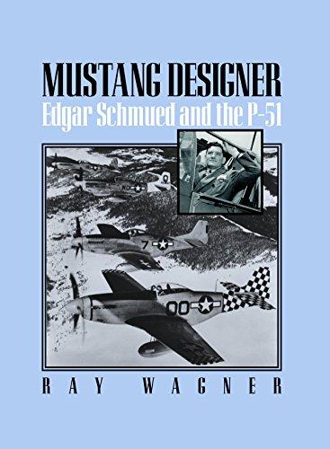 Mustang Designer: Edgar Schmued and the P-51 (Smithsonian History of Aviation)