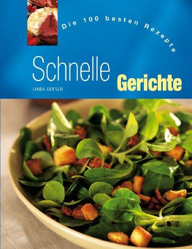 Schnelle Gerichte. Die 100 besten Rezepte