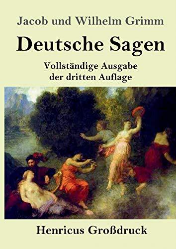 Deutsche Sagen (Großdruck): Vollständige Ausgabe der dritten Auflage