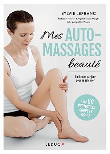 Mes automassages beauté: 5 minutes par jour pour se sublimer