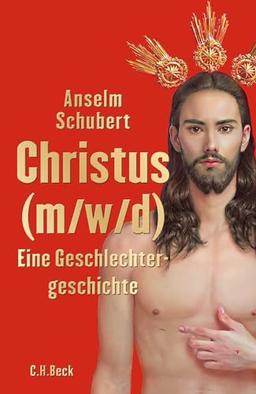 Christus (m/w/d): Eine Geschlechtergeschichte