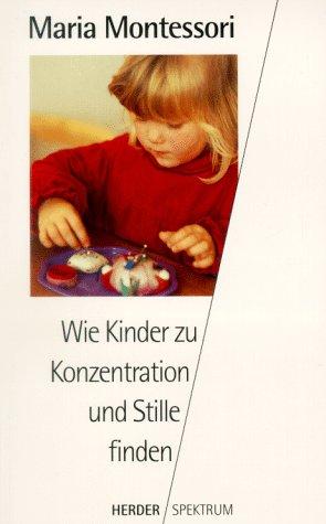 Wie Kinder zu Konzentration und Stille finden.