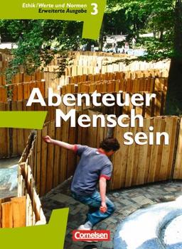 Abenteuer Mensch sein - Westliche Bundesländer: Band 3 - Ethik, Werte und Normen: Schülerbuch (Erweiterte Ausgabe)