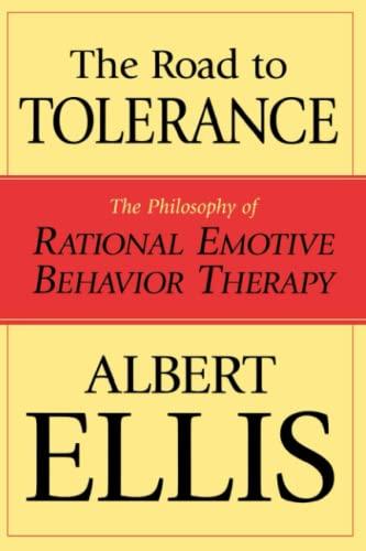 Road To Tolerance: The Philosophy Of Rational Emotive Behavior Therapy (Psychology)