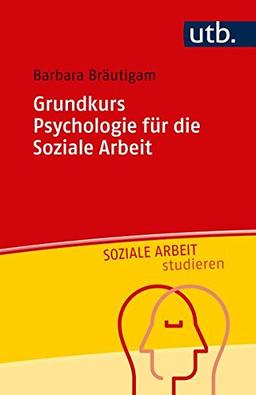 Grundkurs Psychologie für die Soziale Arbeit (UTB S (Small-Format) / Uni-Taschenbücher)