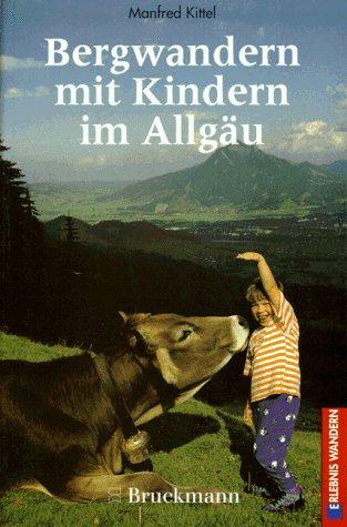 Bergwandern mit Kindern im Allgäu. 51 Routen