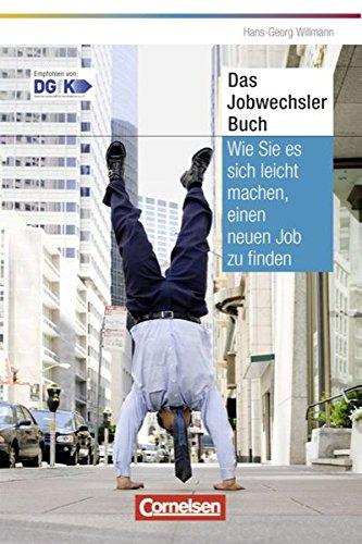 Persönlicher Erfolg: Das Jobwechsler-Buch: Wie Sie es sich leicht machen, einen neuen Job zu finden