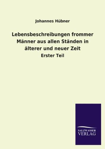 Lebensbeschreibungen frommer Männer aus allen Ständen in älterer und neuer Zeit: Erster Teil