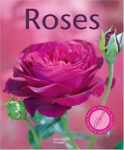 Roses : 100 variétés de roses pour répondre à tous vos besoins, les conseils d'un spécialiste pour bien choisir et entretenir vos rosiers