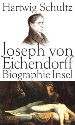 Joseph von Eichendorff: Eine Biographie