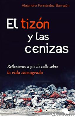 El tizón y las cenizas: Reflexiones a pie de calle sobre la vida consagrada (Mambré, Band 56)