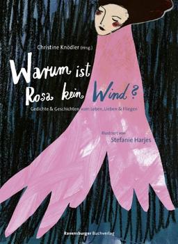 Warum ist Rosa kein Wind?: Gedichte und Geschichten vom Leben, Lieben und Fliegen