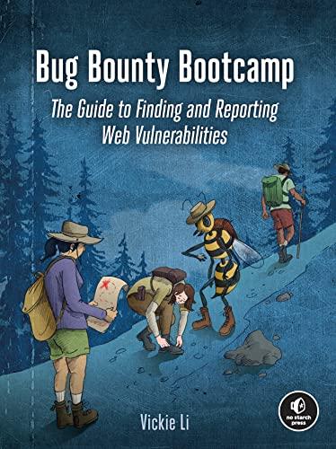 Bug Bounty Bootcamp: The Guide to Finding and Reporting Web Vulnerabilities