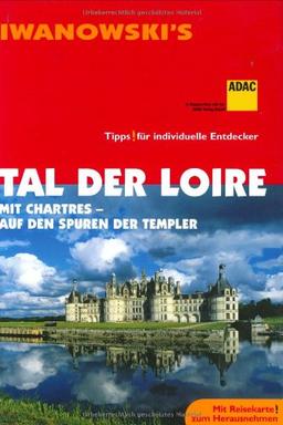 Tal der Loire Reisehandbuch: Mit Chartres - Auf den Spuren der Templer. Tipps für individuelle Entdecker. Mit Reisekarte zum Herausnehmen