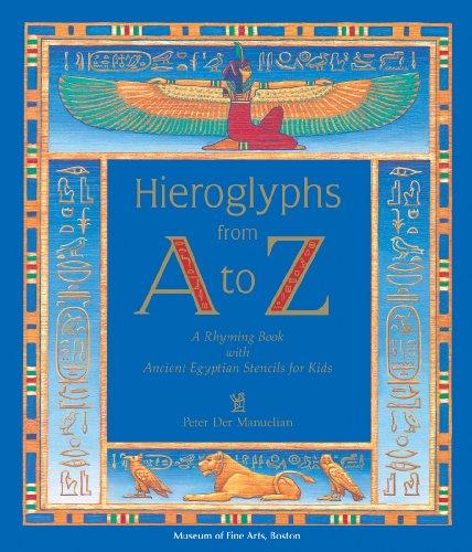 Hieroglyphs from A to Z: A Rhyming Book With Ancient Egyptian Stencils for Kids